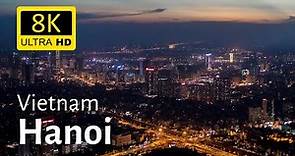 Hanoi Vietnam by Night & Day 8K [Ultra HD] Drone Views