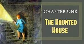 The Hidden Staircase // Chapter 1 // The Haunted House