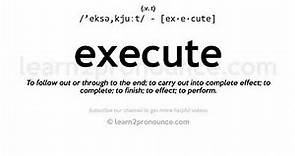 Pronunciation of Execute | Definition of Execute