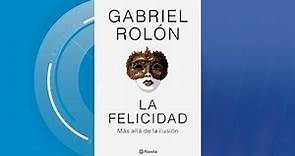 Gabriel Rolón presenta: "La felicidad más allá de la ilusión"