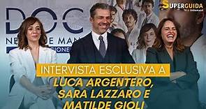 Doc 3 - Nelle tue mani, intervista a Luca Argentero, Matilde Gioli e Sara Lazzaro