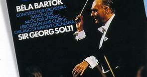 Béla Bartók - Chicago Symphony Orchestra, Sir Georg Solti - Concerto For Orchestra / Dance Suite / Music For Strings, Percussion And Celesta