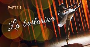 La bailarina. Parte 1 | Películas Completas en Español Latino