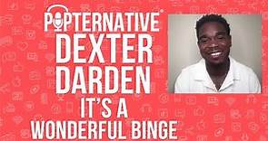 Dexter Darden talks about It's A Wonderful Binge on Hulu and much more!