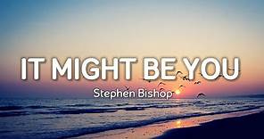 Stephen Bishop - It Might Be You (Lyrics)
