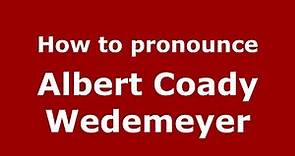 How to pronounce Albert Coady Wedemeyer (American English/US) - PronounceNames.com