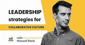 Leadership Strategies for a Collaborative Culture with Maxwell Reed, Kingdom of Something