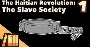 The Haitian Revolution - The Slave Society - Extra History - Part 1