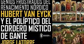 Hubert Van Eyck y el Políptico de Gante, joya del Renacimiento Flamenco y Universal. Jorge Latorre