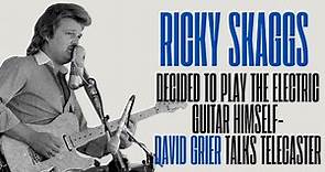 Ricky Skaggs' and the Telecaster-David Grier talks Electric Guitar