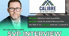 Calibre Mining Corp SVP Interview - RECORD PRODUCTION QUARTER! (TSX: CXB) (OTCQX: CXBMF)