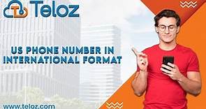 US Phone Number In International Format: Teloz Tutorial.