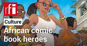 Meet the African comic book heroes taking the world by storm • RFI English