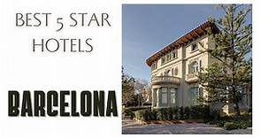 Top 10 hotels in Barcelona: best 5 star hotels, Spain