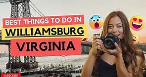Best Things To Do in Williamsburg, Virginia