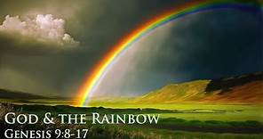 Genesis 9:8-17 • God and the Rainbow