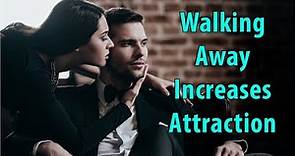 Walking Away from Women Increases Attraction