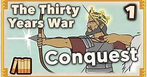 Thirty Years' War - Conquest - European History - Part 1 - Extra History