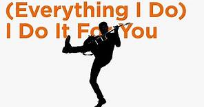 Bryan Adams - (Everything I Do) I Do It For You (Classic Version)