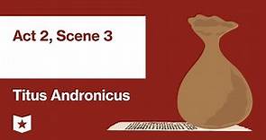 Titus Andronicus by William Shakespeare | Act 2, Scene 3
