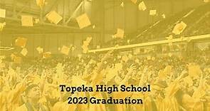 Topeka High School: 2023 Graduation Highlights