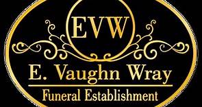 Most Recent Obituaries | E. Vaughn Wray Funeral Establishment