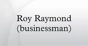 Roy Raymond (businessman)