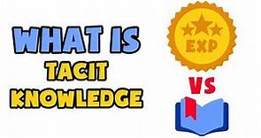 What is Tacit Knowledge | Explained in 2 min