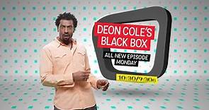 Deon Cole's Black Box - Monday at 10:30/9:30c