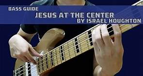 Jesus At The Center by Israel Houghton (Bass Guide w/TABS)