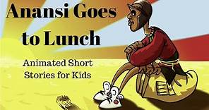 Anansi Goes to Lunch (Animated Stories for Kids)