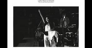 Yoko Ono & Plastic Ono Super Band／Let's Have a Dream -1974 One Step Festival Special Edition-