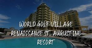 World Golf Village Renaissance St. Augustine Resort Review - St. Augustine , United States of Americ