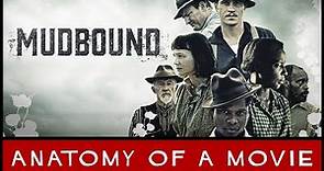 Mudbound (2017) Review | Anatomy of a Movie