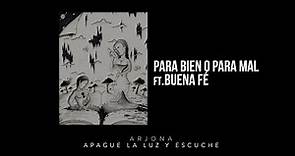 Ricardo Arjona - Para Bien o Para Mal ft. Buena Fé
