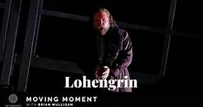 Lohengrin Moving Moment with Brian Mulligan