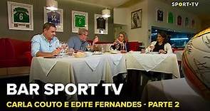 BAR SPORT TV com Carla Couto e Edite Fernandes - Parte 2 | SPORT TV