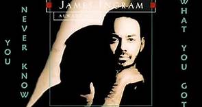 James Ingram - You Never Know What You Got 1993