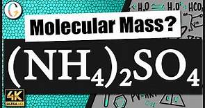 How to find the molecular mass of (NH4)2SO4 (Ammonium Sulfate)