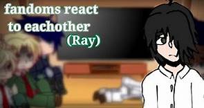 | fandoms react to eachother | Tpn(Ray) | short | part 1 |