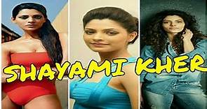SHAYAMI KHER BIOGRAPHY|| FAMILY|| NET WORTH|| AGE|| HEIGHT|| WEIGHT|| AFFAIRS
