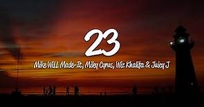 Mike WiLL Made-It - 23 (Lyrics) ft. Miley Cyrus, Wiz Khalifa, Juicy J
