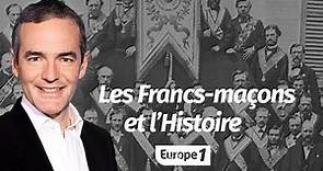 Au cœur de l'Histoire: Les franc-maçons et l’Histoire (Franck Ferrand)