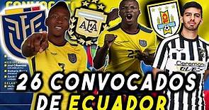 🇪🇨 mis 26 CONVOCADOS SELECCION ECUADOR VS ARGENTINA Y URUGUAY ELIMINATORIAS SUDAMERICANAS 2026 💥