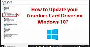 How to Update your Graphics Card Driver on Windows 10?