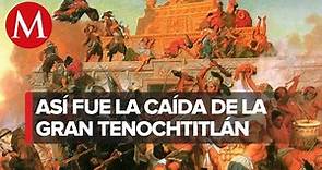 Los 500 años de la derrota definitiva de la gran Tenochtitlan