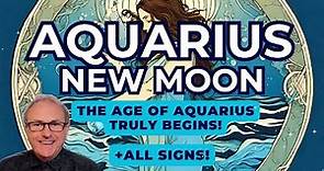 Aquarius New Moon - THE AGE OF AQUARIUS TRULY BEGINS + All Zodiac Signs!