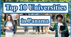 Top 10 Best Universities in the PANAMA | Top Universities in the PANAMA | PANAMA