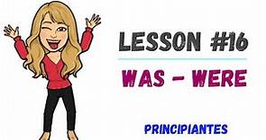 LESSON#16 - como usar *WAS* y *WERE* o PASADO SIMPLE del verbo TO BE en 15 minutos 😎