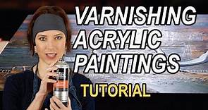 Varnishing Acrylic Paintings - a tutorial explaining WHY and HOW